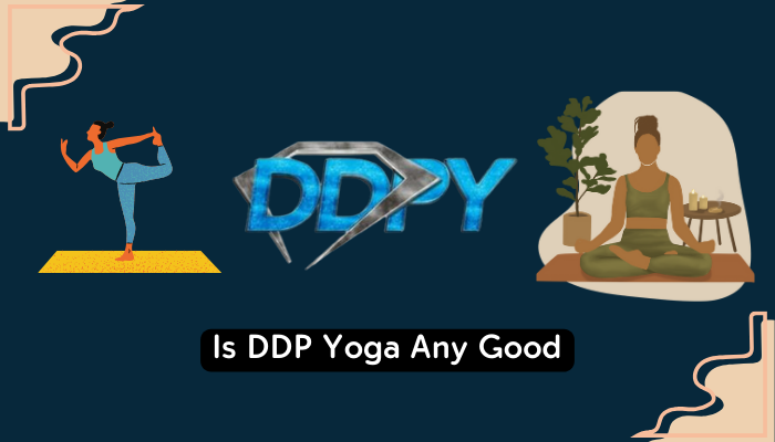 Is DDP Yoga Any Good