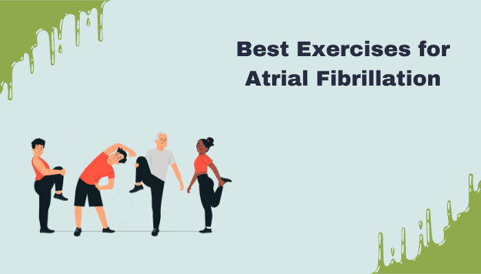 Exercises tips afor Atrial Fibrillation