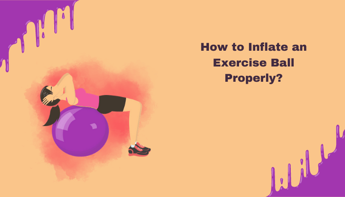 inflate exercise ball properly